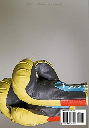 Carnet d'entrainement de boxe: Carnet d'entrainement de boxe pour boxeur amateur / 7 x 10 pouces / carnet de sport / suivi entrainement / planification Carnet d'entrainement de boxe: Carnet d'entrainement de boxe pour boxeur amateur / 7 x 10 pouces / carnet de sport / suivi entrainement / planification
