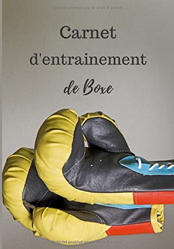 Carnet d'entrainement de boxe: Carnet d'entrainement de boxe pour boxeur amateur / 7 x 10 pouces / carnet de sport / suivi entrainement / planification Carnet d'entrainement de boxe: Carnet d'entrainement de boxe pour boxeur amateur / 7 x 10 pouces / carnet de sport / suivi entrainement / planification