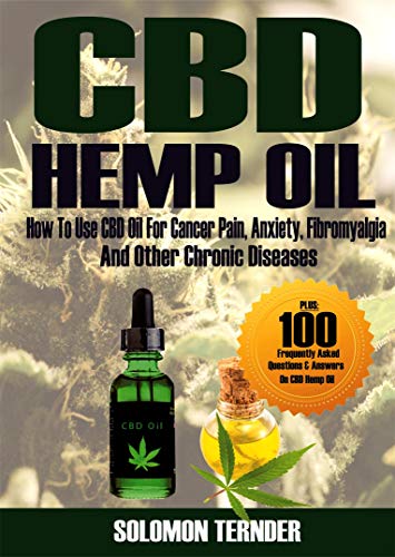 CBD Hemp oil: How to use CBD oil for cancer pain, anxiety, fibromyalgia and other chronic diseases (English Edition) CBD Hemp oil: How to use CBD oil for cancer pain, anxiety, fibromyalgia and other chronic diseases (English Edition)