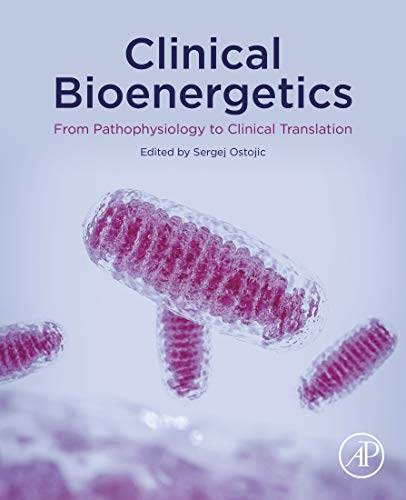 Clinical Bioenergetics: From Pathophysiology to Clinical Translation (English Edition) Clinical Bioenergetics: From Pathophysiology to Clinical Translation (English Edition)