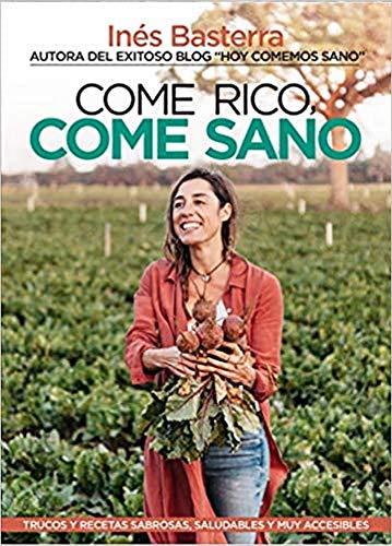 Come rico, come sano: Trucos y recetas sabrosas, saludables y muy accesibles (Cocina, dietética y Nutrición) Come rico, come sano: Trucos y recetas sabrosas, saludables y muy accesibles (Cocina, dietética y Nutrición)