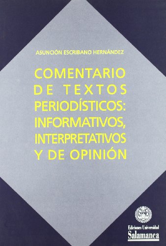 Comentarios de textos periodísticos:Informativos, interpretativos y de opinión (Libros prácticos) Comentarios de textos periodísticos:Informativos, interpretativos y de opinión (Libros prácticos)