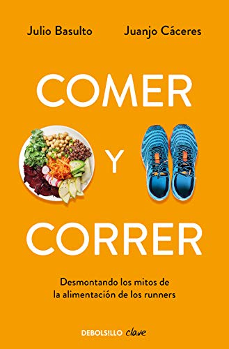 Comer y correr: Desmontando los mitos de la alimentación de los runners (Clave) Comer y correr: Desmontando los mitos de la alimentación de los runners (Clave)