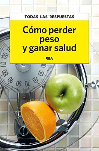 Cómo perder peso y ganar salud (OTROS PRACTICA) Cómo perder peso y ganar salud (OTROS PRACTICA)