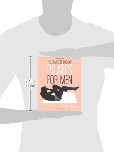 Complete Book of Pilates for Men, The: The Lifetime Plan for Strength, Power & Peak Performance