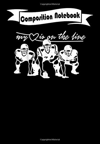 Composition Notebook: Football My Heart Is On The Line, Journal 6 x 9, 100 Page Blank Lined Paperback Journal/Notebook Composition Notebook: Football My Heart Is On The Line, Journal 6 x 9, 100 Page Blank Lined Paperback Journal/Notebook