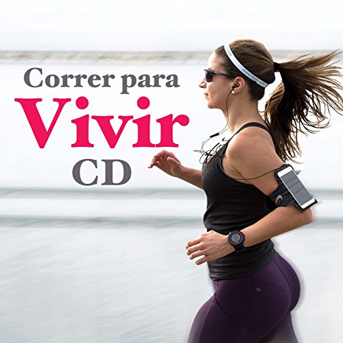 Correr para Vivir CD - la Mejor Música Electrónica para Entrenamiento, Fitness, Aeróbica y Tonificación Muscular