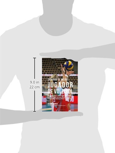 Creando el Mejor Jugador de Voleibol: Descubre los secretos y trucos utilizados por los mejores jugadores de voleibol profesional y entrenadores, para ... nutricion y fortaleza Mental Creando el Mejor Jugador de Voleibol: Descubre los secretos y trucos utilizados por los mejores jugadores de voleibol profesional y entrenadores, para ... nutricion y fortaleza Mental