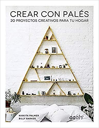 Crear con Palés 20 proyectos creativos para tu hogar (GGDiy) Crear con Palés 20 proyectos creativos para tu hogar (GGDiy)