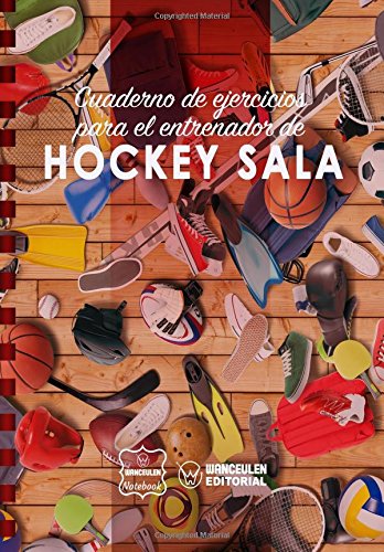 Cuaderno de Ejercicios para el Entrenador de Hockey Sala
