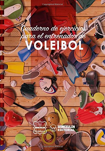 Cuaderno de Ejercicios para el Entrenador de Voleibol Cuaderno de Ejercicios para el Entrenador de Voleibol