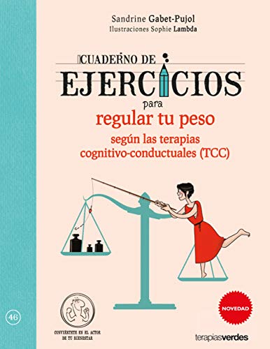 Cuaderno de ejercicios para regular tu peso según las Terapias cognitivo-conductuales (TCC): ¡Desarrollo todo mi potencial! (Terapias Cuadernos ejercicios)