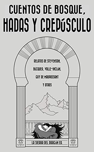 Cuentos de bosque, hadas y crepúsculo: Relatos de Stevenson, Bécquer, Valle-Inclán, Guy de Maupassant y otros