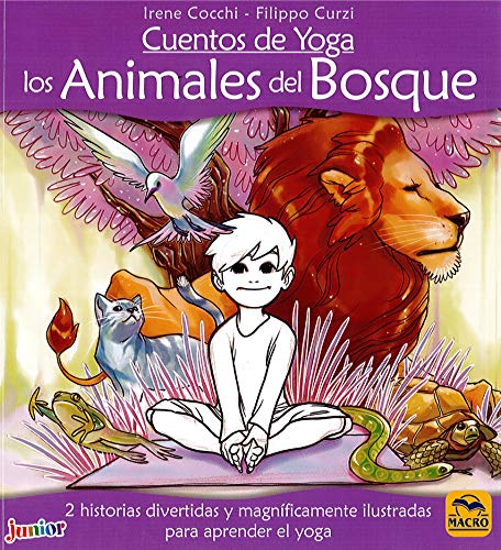 Cuentos de Yoga: los Animales del Bosque: 2 historias divertidas y magníficamente ilustradas para aprender el yoga (Macro Junior)