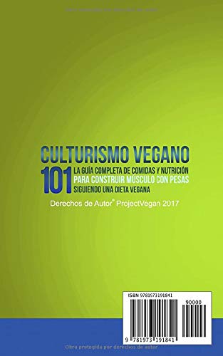 Culturismo Vegano 101: La Guía Completa de Comidas Y Nutrición Para Construir Músculo con Pesas Siguiendo Una Dieta Vegana Project Vegan