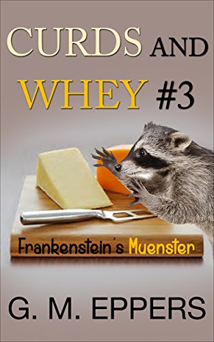 CURDS and WHEY #3: Frankenstein's Muenster (English Edition)