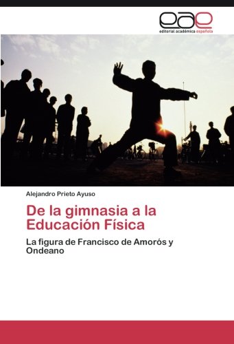 De la gimnasia a la Educación Física De la gimnasia a la Educación Física