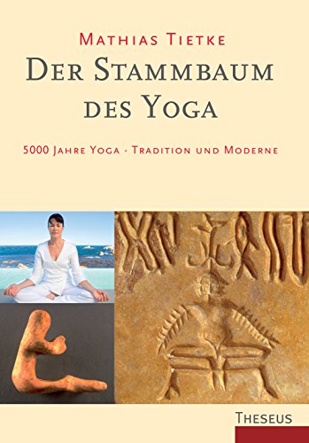 Der Stammbaum des Yoga: 5000 Jahre Yoga - Tradition und Moderne (German Edition)