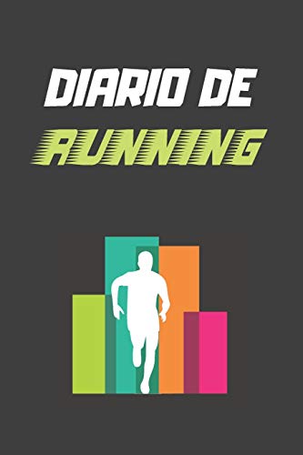 DIARIO DE RUNNING: LLEVA UN REGISTRO DE TUS ENTRENAMIENTOS: FECHA, DISTANCIA, TIEMPO, RITMO Y MÁS | ANOTA TODOS LOS DETALLES DE TUS PRÓXIMAS CARRERAS ... Y ORIGINAL PARA LOS AMANTES DEL RUNING.