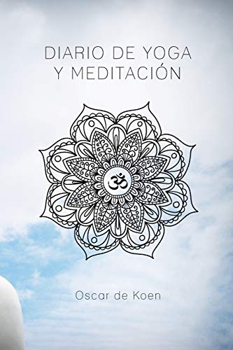 Diario de yoga y meditación: Si quieres tener todos tus mantras-oraciones-cartas al universo, etc ordenados, esta agenda te será de gran utilidad, 137 hojas especificadas Diario de yoga y meditación: Si quieres tener todos tus mantras-oraciones-cartas al universo, etc ordenados, esta agenda te será de gran utilidad, 137 hojas especificadas