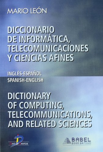 Diccionario de informática, telecomunicaciones y ciencias afines: Inglés-Español / Español-Inglés