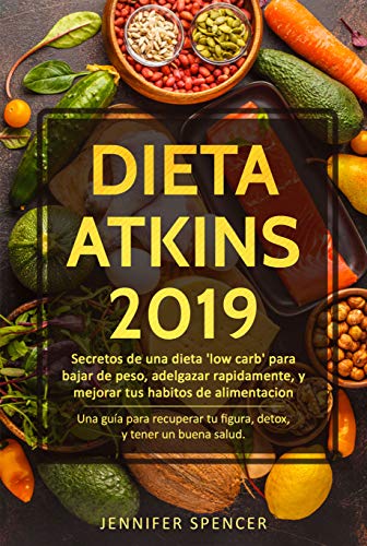 Dieta Atkins 2019: Secretos de una dieta ‘low carb’ para bajar de peso, adelgazar rápidamente y mejorar tus hábitos de alimentación Dieta Atkins 2019: Secretos de una dieta ‘low carb’ para bajar de peso, adelgazar rápidamente y mejorar tus hábitos de alimentación