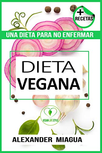 DIETA VEGANA ¿QUE COMEN LOS VEGANOS?: Recetas Veganas/ Recetas Vegetarianas/ Dieta Vegana Para Deportistas y personas normales