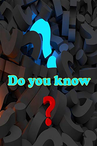 Do you know?: Learn new things and gain new information in science, space, inventions, literature, geography, and sports. (English Edition) Do you know?: Learn new things and gain new information in science, space, inventions, literature, geography, and sports. (English Edition)
