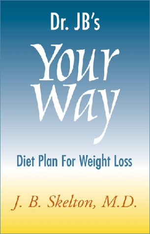Dr. JB's Your Way Diet Plan for Weight Loss Dr. JB's Your Way Diet Plan for Weight Loss