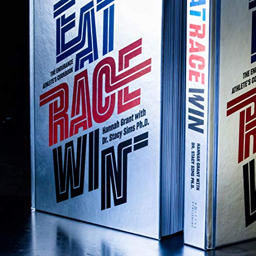Eat Race Win: The Endurance's Athletes Cookbook