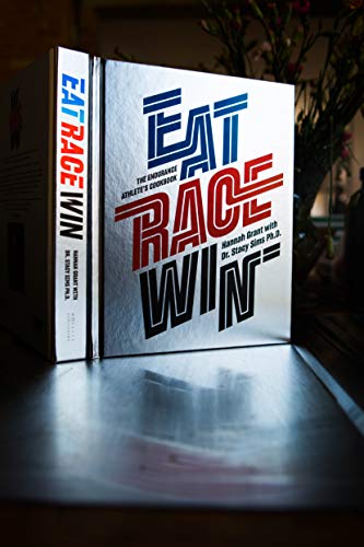 Eat Race Win: The Endurance's Athletes Cookbook Eat Race Win: The Endurance's Athletes Cookbook
