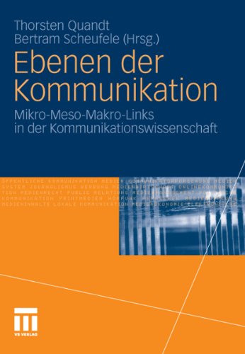 Ebenen der Kommunikation: Mikro-Meso-Makro-Links in der Kommunikationswissenschaft (German Edition)