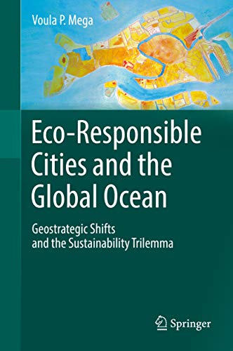 Eco-Responsible Cities and the Global Ocean: Geostrategic Shifts and the Sustainability Trilemma (English Edition)