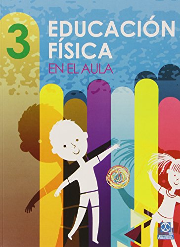 Educación física en el aula. 3 (Educación Física / Pedagogía / Juegos) Educación física en el aula. 3 (Educación Física / Pedagogía / Juegos)