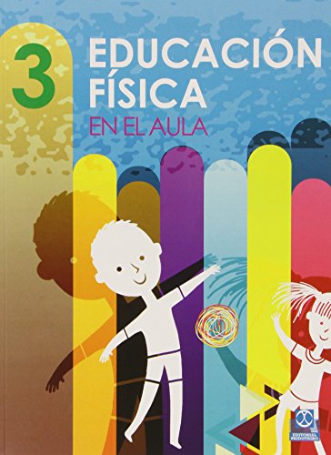 Educación física en el aula. 3 (Educación Física / Pedagogía / Juegos)