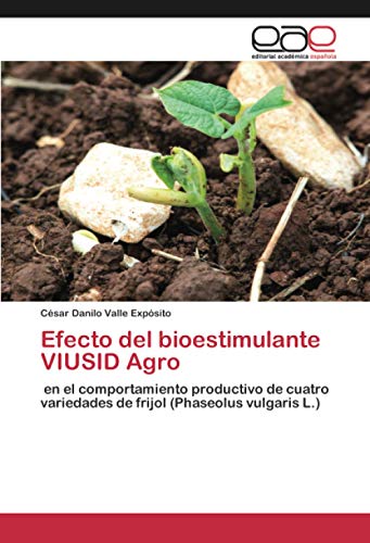 Efecto del bioestimulante VIUSID Agro: en el comportamiento productivo de cuatro variedades de frijol (Phaseolus vulgaris L.)