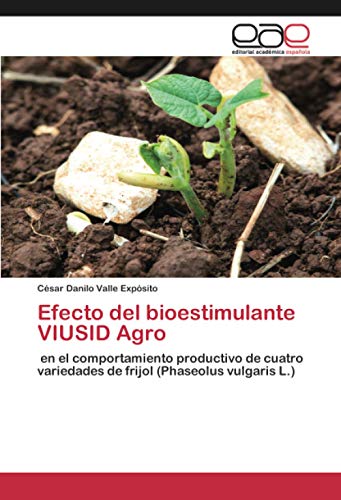 Efecto del bioestimulante VIUSID Agro: en el comportamiento productivo de cuatro variedades de frijol (Phaseolus vulgaris L.) Efecto del bioestimulante VIUSID Agro: en el comportamiento productivo de cuatro variedades de frijol (Phaseolus vulgaris L.)