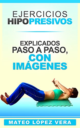 Ejercicios Hipopresivos: Explicados paso a paso, con imágenes Ejercicios Hipopresivos: Explicados paso a paso, con imágenes