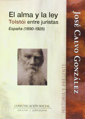 El alma y la ley. Tolstói entre juristas. España 1890-1928: 5 (Historia y Presente)