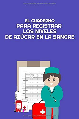 El cuaderno para registrar los niveles de azúcar en la sangre: Diario para el control de los niveles de glucosa en la sangre.