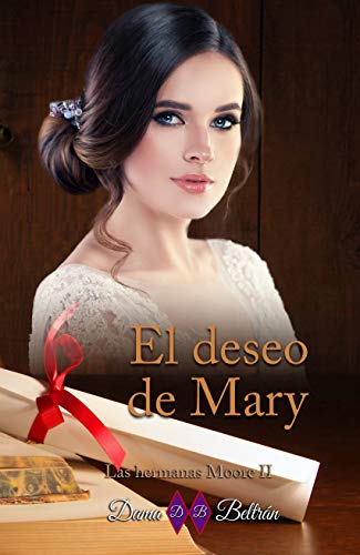 El deseo de Mary (Serie Las hermanas Moore nº 2)