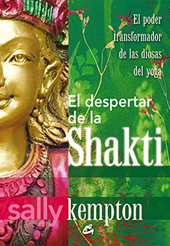El Despertar De La Shakti: El poder transformador de las diosas del yoga (Taller de la hechicera) El Despertar De La Shakti: El poder transformador de las diosas del yoga (Taller de la hechicera)