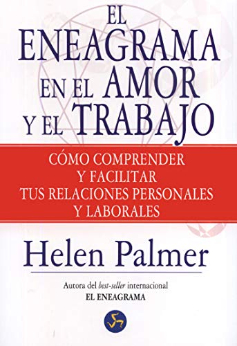 El Eneagrama En El Amor Y El Trabajo: Cómo comprender y facilitar tus relaciones personales y laborales (Autoayuda)