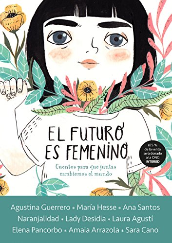 El futuro es femenino: Cuentos para que juntas cambiemos el mundo (Nube de Tinta) El futuro es femenino: Cuentos para que juntas cambiemos el mundo (Nube de Tinta)