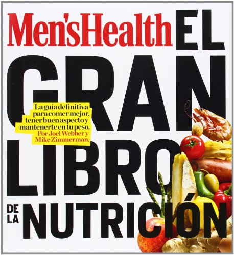 El gran libro de la nutrición: La guía definitiva para comer mejor, tener buen aspecto y mantenerte en tu peso