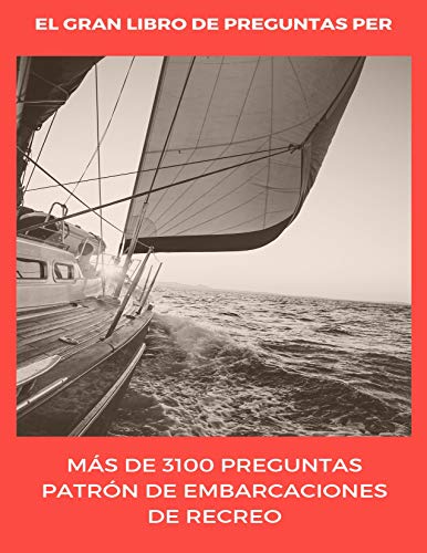 El Gran Libro de Preguntas PER (+3100 preguntas): Preguntas Patrón de Embarcaciones de Recreo