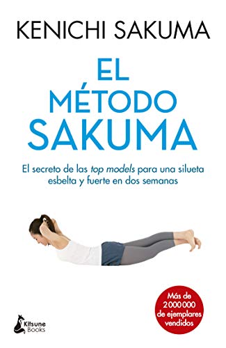 El método Sakuma: El secreto de las top models para una silueta esbelta y fuerte en dos semanas (BIENESTAR) El método Sakuma: El secreto de las top models para una silueta esbelta y fuerte en dos semanas (BIENESTAR)