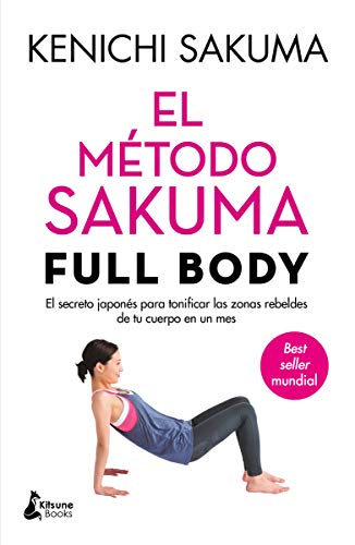 El método Sakuma Full Body: El secreto japonés para tonificar las zonas rebeldes de tu cuerpo en un mes (BIENESTAR) El método Sakuma Full Body: El secreto japonés para tonificar las zonas rebeldes de tu cuerpo en un mes (BIENESTAR)