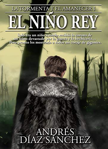 El niño rey (La tormenta y el amanecer nº 1) El niño rey (La tormenta y el amanecer nº 1)