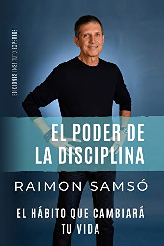 EL PODER DE LA DISCIPLINA: El Hábito que Cambiará tu Vida: 2 (El Poder de los Hábitos)